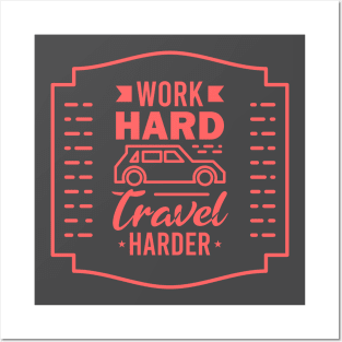 Work hard Travel Harder Posters and Art